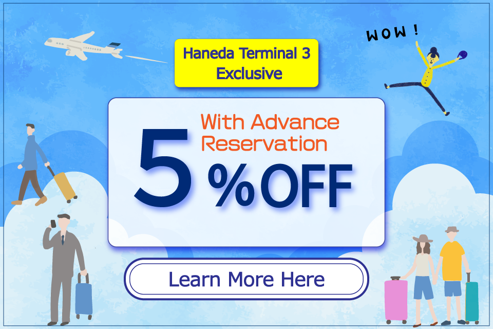 Haneda T3 Exclusive! Get 5% OFF with Advance Reservation.