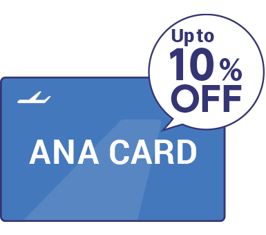 You can get up to 10% off by presenting the ANA Card!